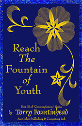 Reach The Fountain Of Youth by Torry Fountinhead